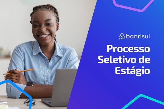 Banrisul abre processo seletivo de estágio com remunerações de R$ 2.130,07